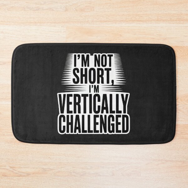 Item preview, Quirky Slogan, im not short im vertically challenged designed and sold by graphic-genie.