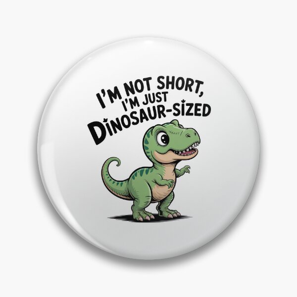 Item preview, Quirky Slogan, im not short im Dinosaur sized designed and sold by graphic-genie.