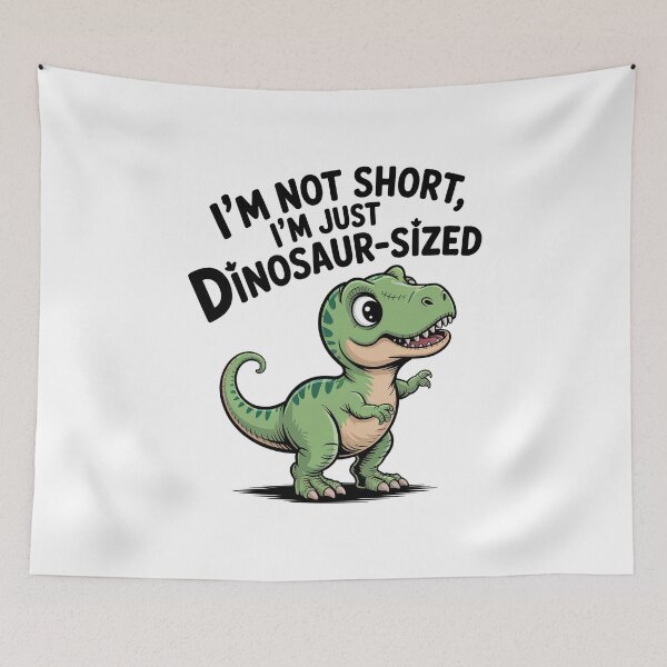 Item preview, Quirky Slogan, im not short im Dinosaur sized designed and sold by graphic-genie.