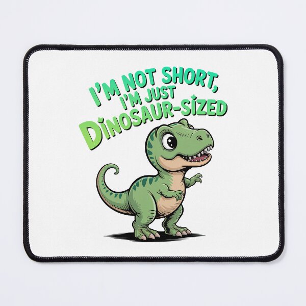Item preview, Quirky Slogan, im not short im Dinosaur sized designed and sold by graphic-genie.
