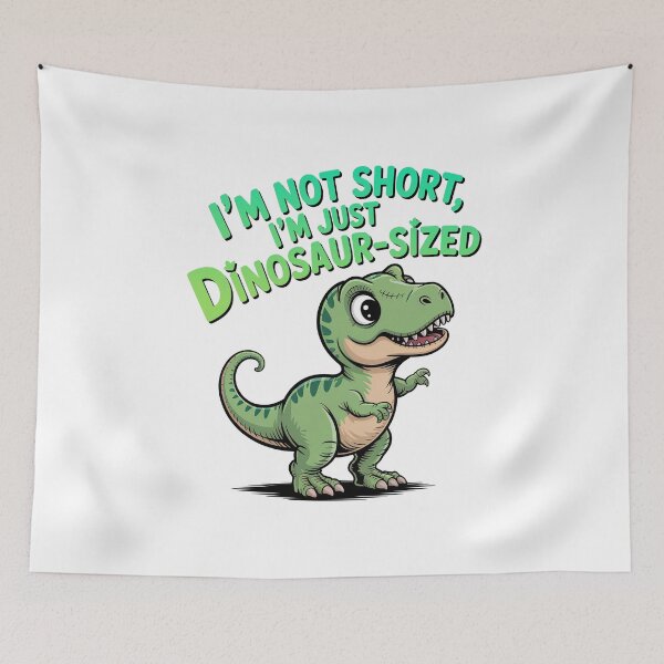 Item preview, Quirky Slogan, im not short im Dinosaur sized designed and sold by graphic-genie.