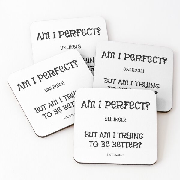 Item preview, Funny Sarcastic Quote - Not Perfect, Not Improving. Am I Perfect? Unlikely. But Am I Trying To Be Better? Not Really. designed and sold by Kubala.