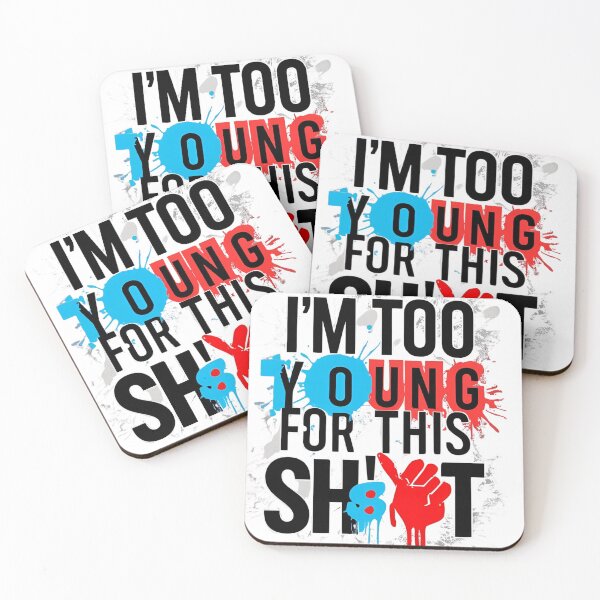 Item preview, I'm too young for this sh*t designed and sold by whatthefoxsays.