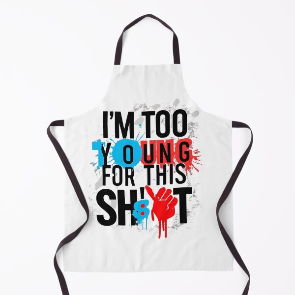 Item preview, I'm too young for this sh*t designed and sold by whatthefoxsays.