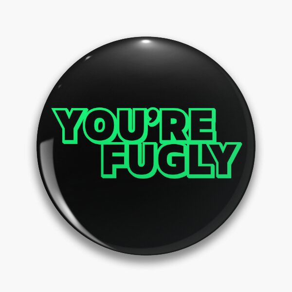 Item preview, You’re Fugly designed and sold by UNK-Fatigues.