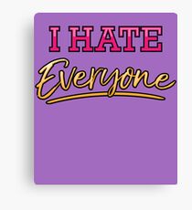 I Hate Everyone Shirt Funny Sarcastic Gift Men Women Youth Canvas Print