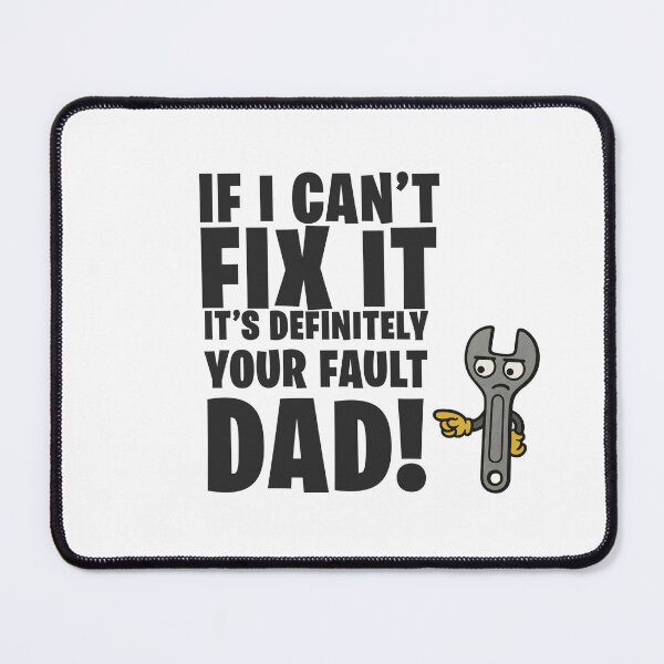 Item preview, If I Can’t Fix It, It’s Your Fault – Funny Father's Gift designed and sold by IMadeThisat3AM.