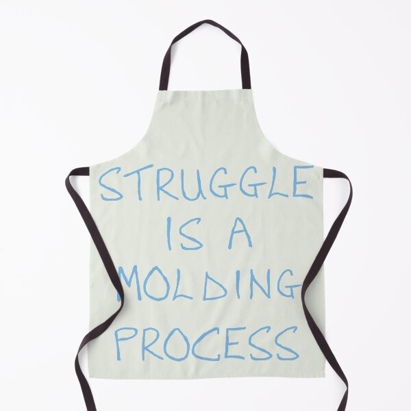 Item preview, Struggle Is A Molding Process designed and sold by Shooz34.