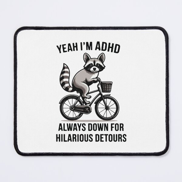 Item preview, Yeah I'm adhd always down for hilarious detours funny raccoon designed and sold by BrownHorse90s.