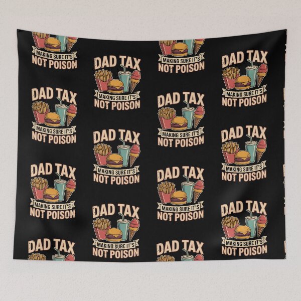 Item preview, Dad Tax Making Sure It’s Not Poison Funny Food Dad Design designed and sold by AniArtPL.