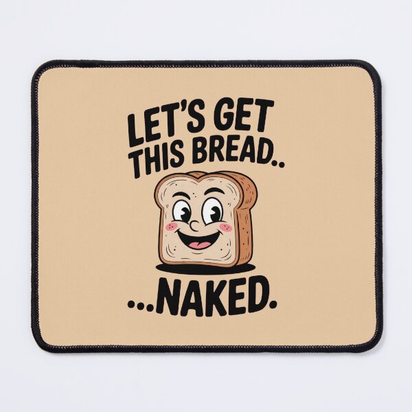 Item preview, Let’s Get This Bread Naked designed and sold by HeadTurningArt.