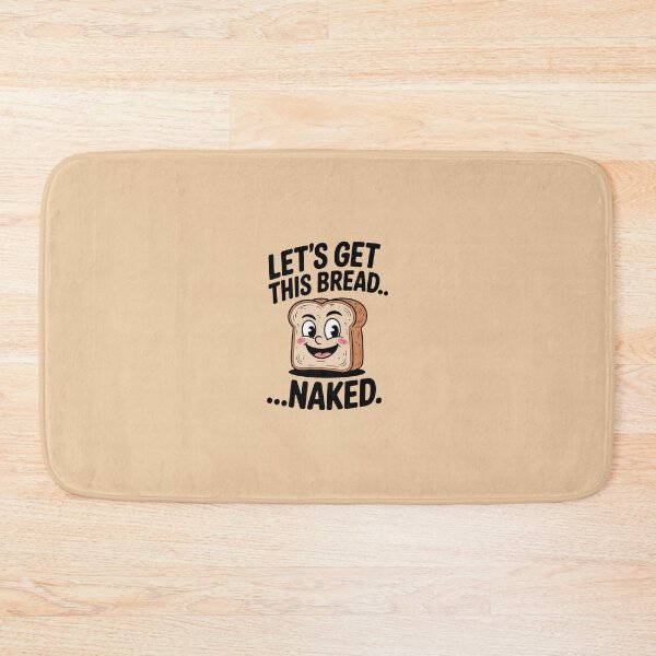 Item preview, Let’s Get This Bread Naked designed and sold by HeadTurningArt.