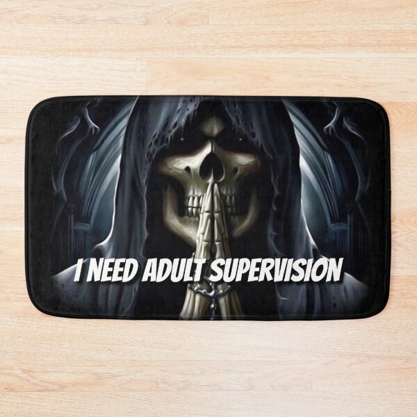 Item preview, Ironic "I need adult supervision" skeleton designed and sold by FormulatedApparel.