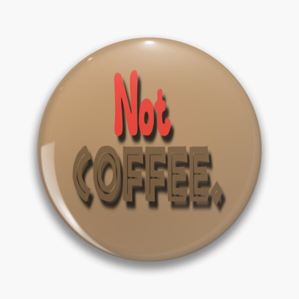 Item preview, Not Coffee, Maybe I'm a tea lover. designed and sold by DianeBP.