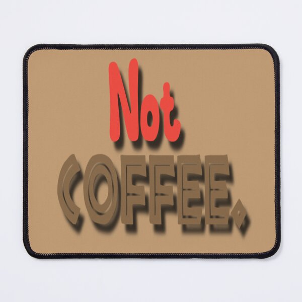Item preview, Not Coffee, Maybe I'm a tea lover. designed and sold by DianeBP.