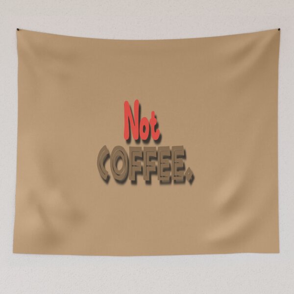 Item preview, Not Coffee, Maybe I'm a tea lover. designed and sold by DianeBP.