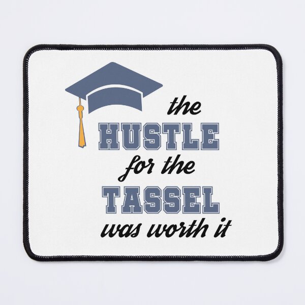 Item preview, the hustle for the tassel was worth it designed and sold by AZTRELIS.