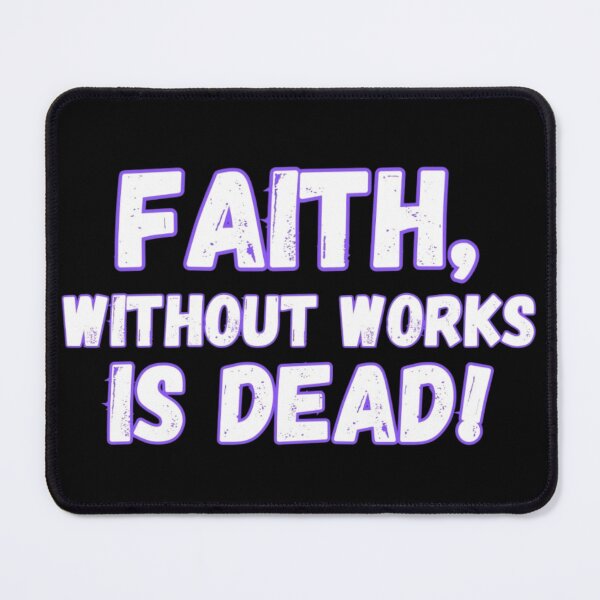 Item preview, Faith, without works, is dead! designed and sold by Kid Wits Ink  "Wise enough to leave a lasting impression!".