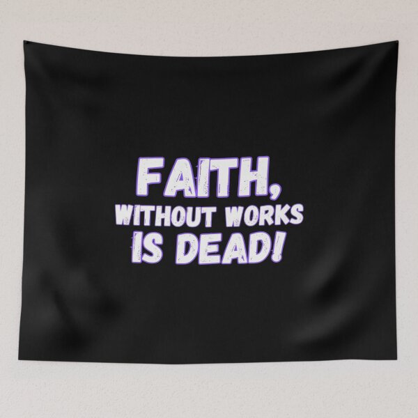 Item preview, Faith, without works, is dead! designed and sold by Kid Wits Ink  "Wise enough to leave a lasting impression!".