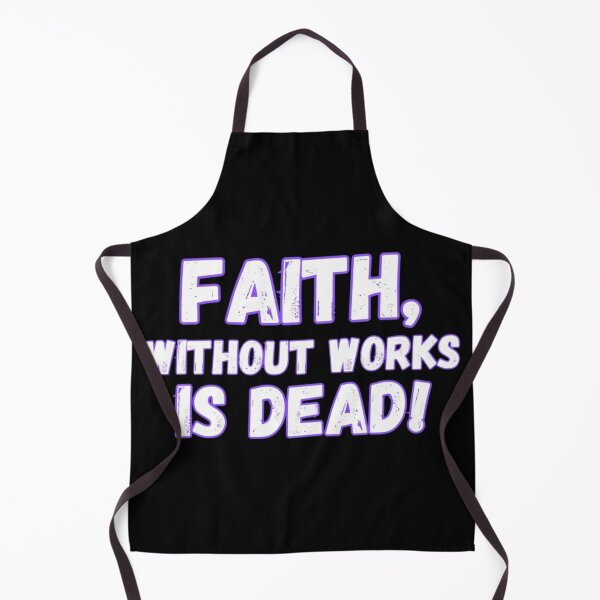 Item preview, Faith, without works, is dead! designed and sold by Kid Wits Ink  "Wise enough to leave a lasting impression!".
