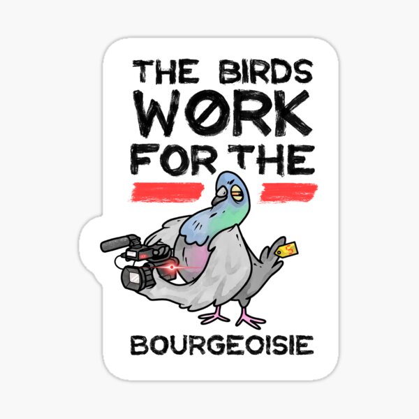 Artikel-Vorschau von Die Vögel arbeiten für die Bourgeoisie, designt und verkauft von CreatureKennel.