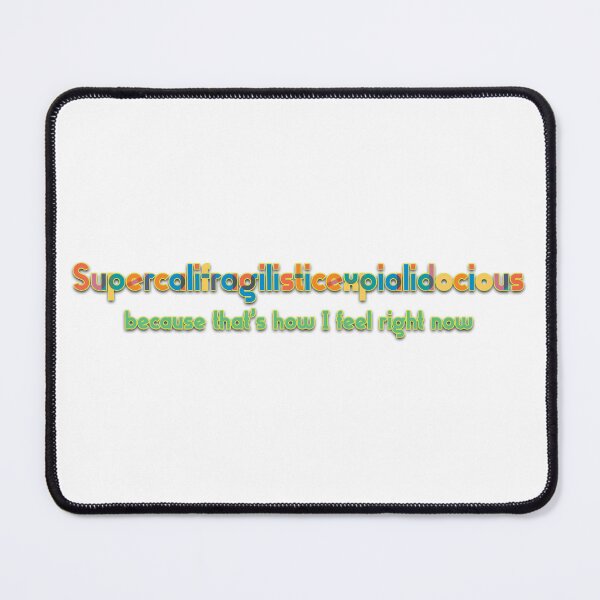 Item preview, Feeling Supercalifragilisticexpialidocious designed and sold by WordyDreams.