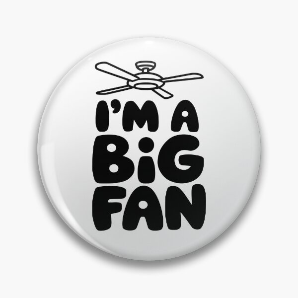 Item preview, I'm A Big Fan! Cute Ceiling Fan Pun  designed and sold by PMCreative.