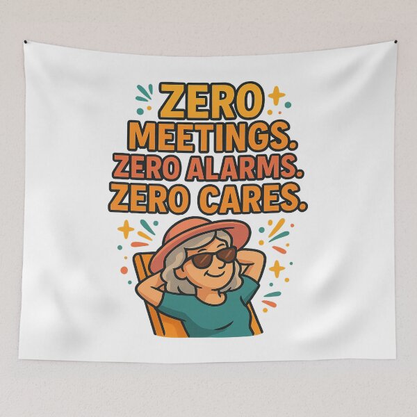 Item preview, Zero Meetings. Zero Alarms. Zero Cares. – Funny Retired  designed and sold by Funny Mood Apparel.