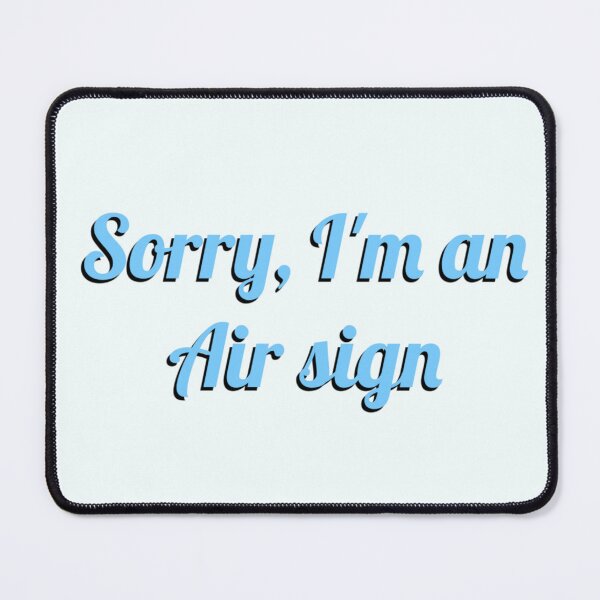 Item preview, Sorry, I’m an Air sign designed and sold by Reets_Redbubble.