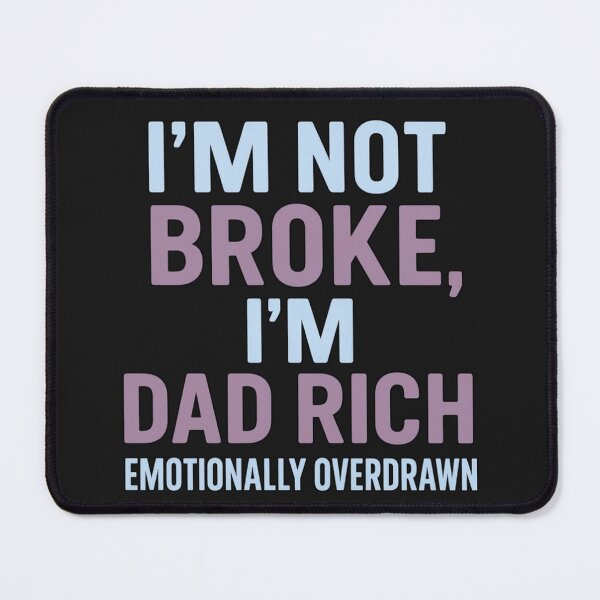 Item preview, I’m Not Broke I’m Dad Rich – Emotionally Overdrawn Funny Fatherhood Art designed and sold by elynne9.