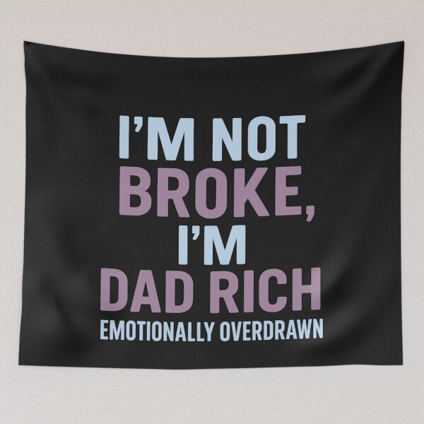 Item preview, I’m Not Broke I’m Dad Rich – Emotionally Overdrawn Funny Fatherhood Art designed and sold by elynne9.