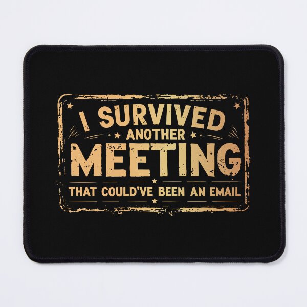 Item preview, I Survived Another Meeting That Could've Been an Email designed and sold by happyrays.