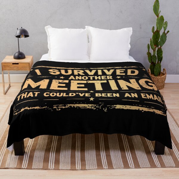 Item preview, I Survived Another Meeting That Could've Been an Email designed and sold by happyrays.
