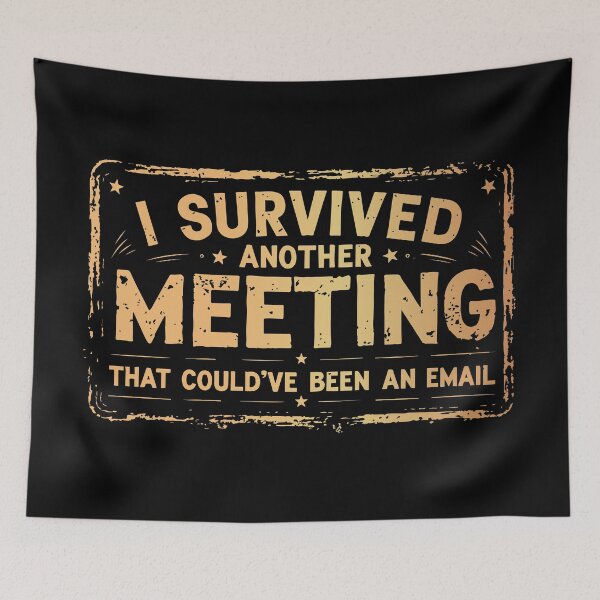 Item preview, I Survived Another Meeting That Could've Been an Email designed and sold by happyrays.