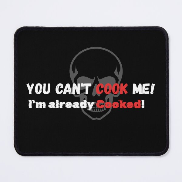 Item preview, Cooked!! designed and sold by WittyUnknown.