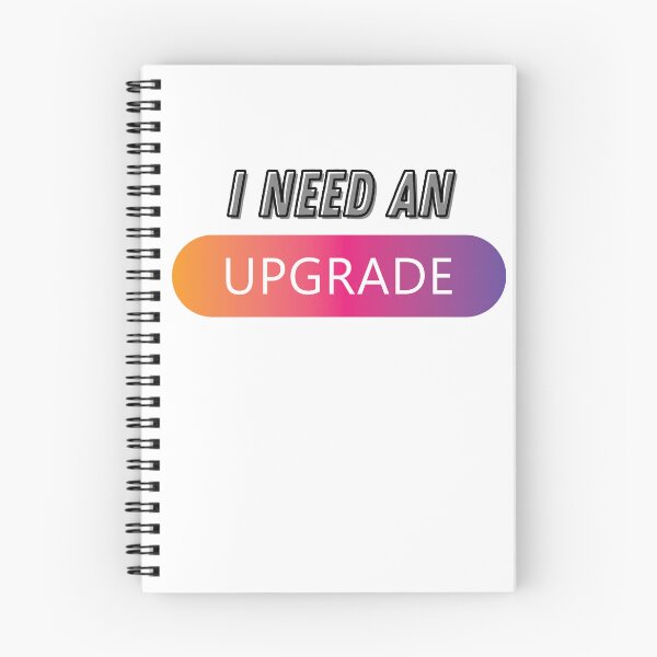 Item preview, I NEED AN UPGRADE! designed and sold by DraklithsDen.