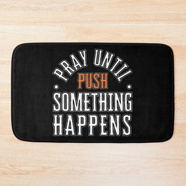 Item preview, PUSH Pray Until Something Happen White Orange designed and sold by GFamilyC.