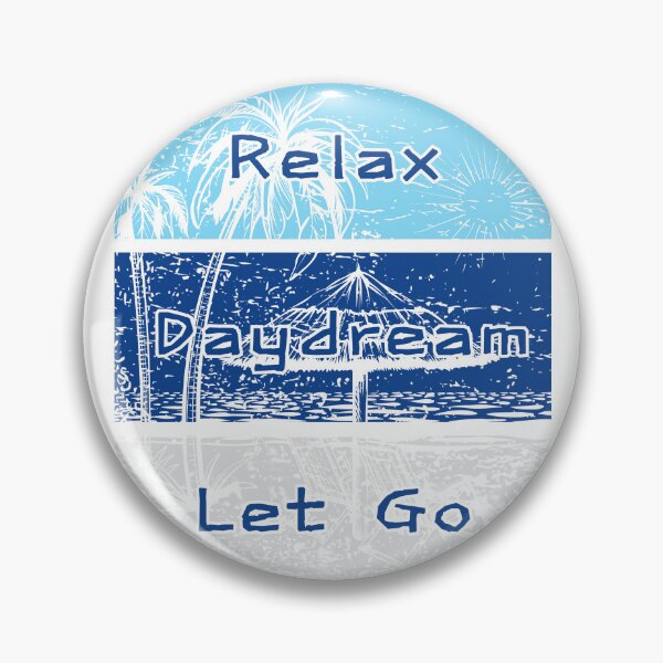Item preview, Relax Daydream Let Go designed and sold by AJBiloxi.