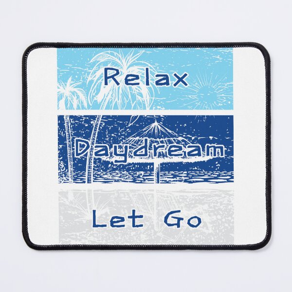 Item preview, Relax Daydream Let Go designed and sold by AJBiloxi.