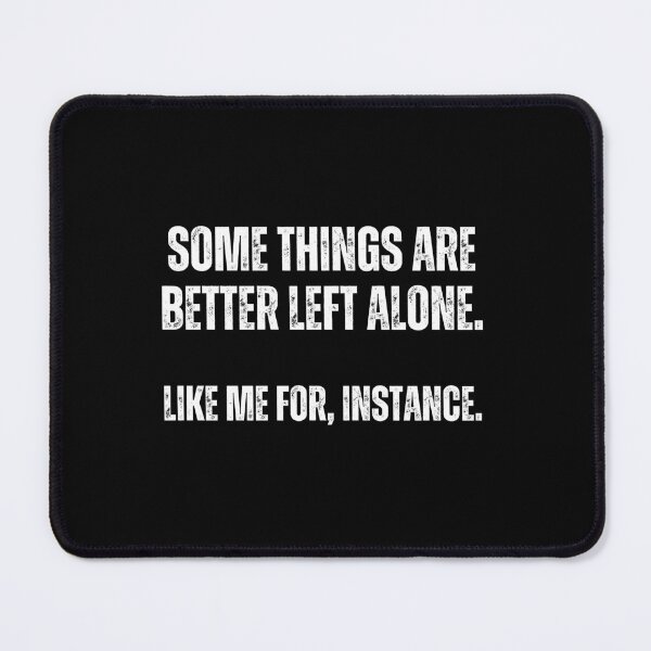 Item preview, Some Things Are Better Left Alone Like Me For Instance Shirt Funny Shirt For Her Sarcastic Shirts with Funny Sayings Unisex Graphic Tee Mom designed and sold by MotivaChic.