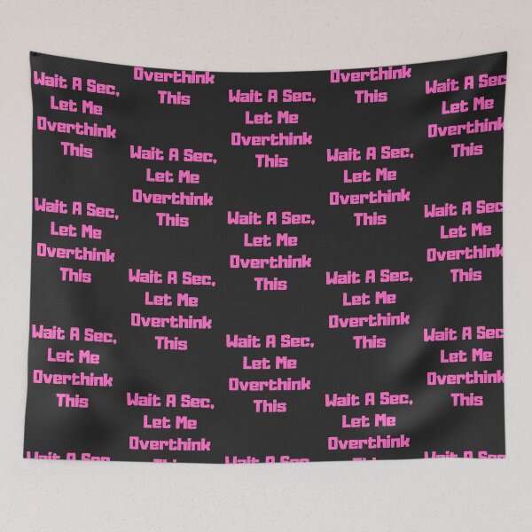 Item preview, Pink Wait A Sec, Let Me Overthink This designed and sold by Pawblematic .