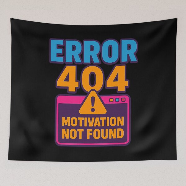 Item preview, Error 404: Motivation Not Found designed and sold by Neonyx2020.