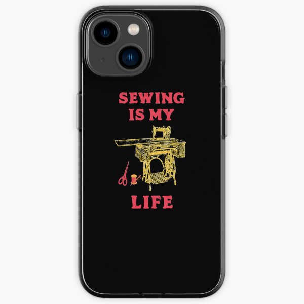 "Sewing Is My Life Sewers Quilting Machine" iPhone Case for Sale by