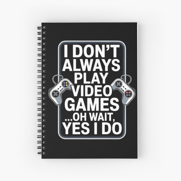 Item preview, I Don't Always Play Video Games ...Oh Wait, Yes I Do - Gamer designed and sold by holly-renee.