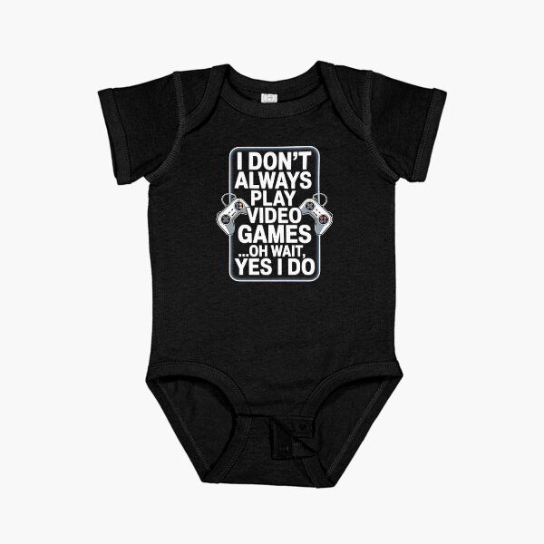Item preview, I Don't Always Play Video Games ...Oh Wait, Yes I Do - Gamer designed and sold by holly-renee.