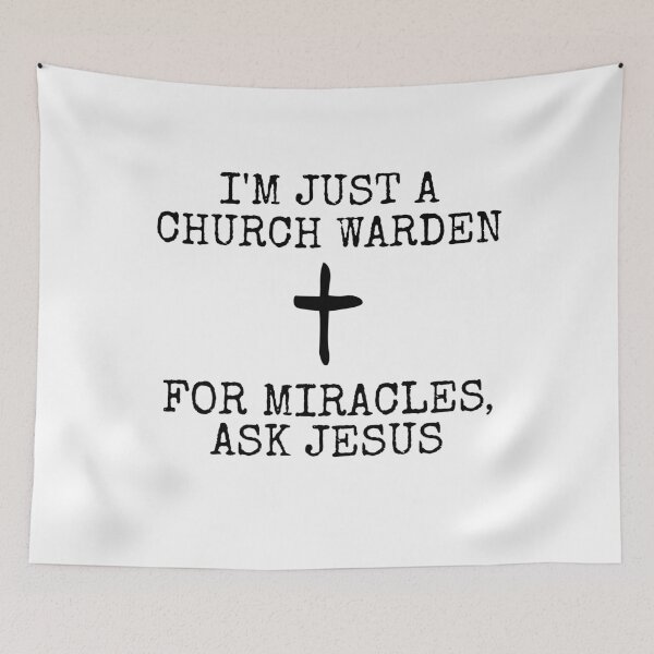 Item preview, I'm Just A Church Warden, For Miracles, Ask Jesus designed and sold by doodlerob.