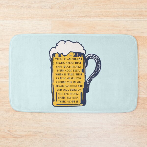 Item preview, Hunter S. Thompson quote: There is an ancient Celtic axiom that says 'Good people drink good beer.' Which is true, then as now.  designed and sold by artbleed.