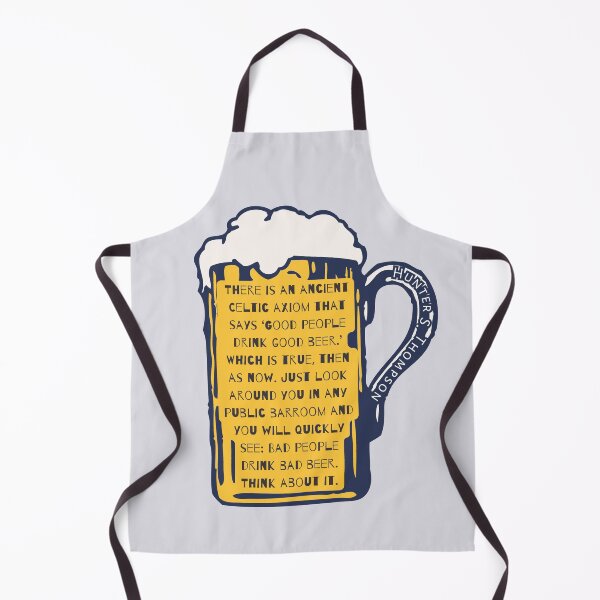 Item preview, Hunter S. Thompson quote: There is an ancient Celtic axiom that says 'Good people drink good beer.' Which is true, then as now. designed and sold by artbleed.