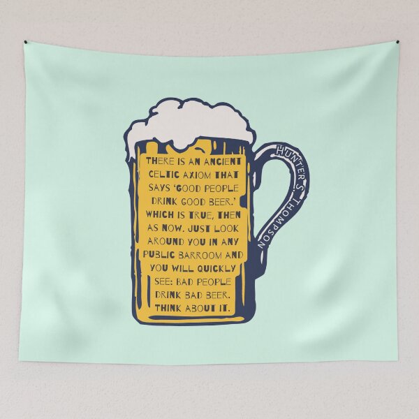 Item preview, Hunter S. Thompson quote: There is an ancient Celtic axiom that says 'Good people drink good beer.' Which is true, then as now.  designed and sold by artbleed.