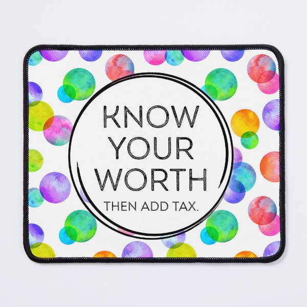 Item preview, know your worth. add tax. designed and sold by kbtcrafts.